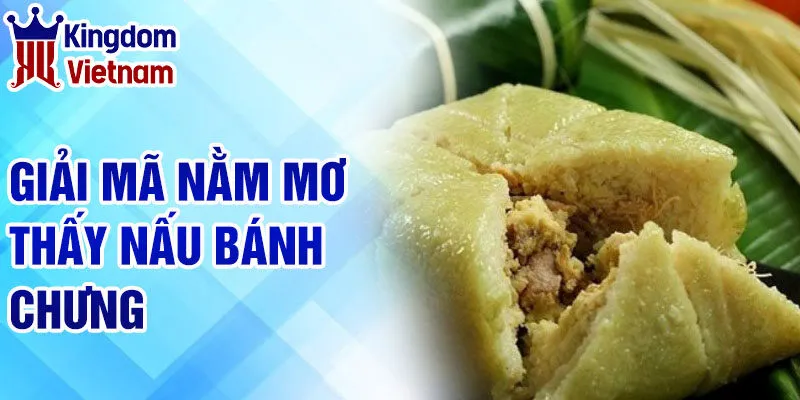 Nằm Mơ Thấy Nấu Bánh Chưng - Khám Phá Bí Ẩn Giấc Mơ 2 Giải mã nằm mơ thấy nấu bánh chưng