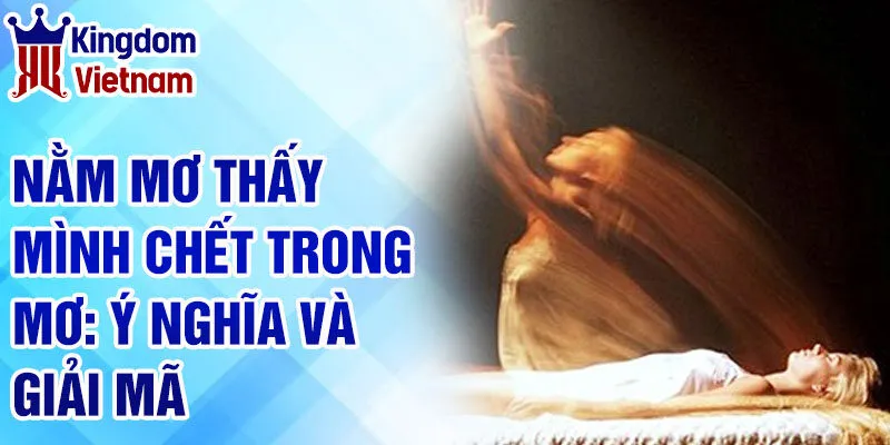 Nằm Mơ Thấy Mình Chết Trong Mơ: Giải Mã Và Con Số May Mắn 2 Nằm mơ thấy mình chết trong mơ: ý nghĩa và giải mã