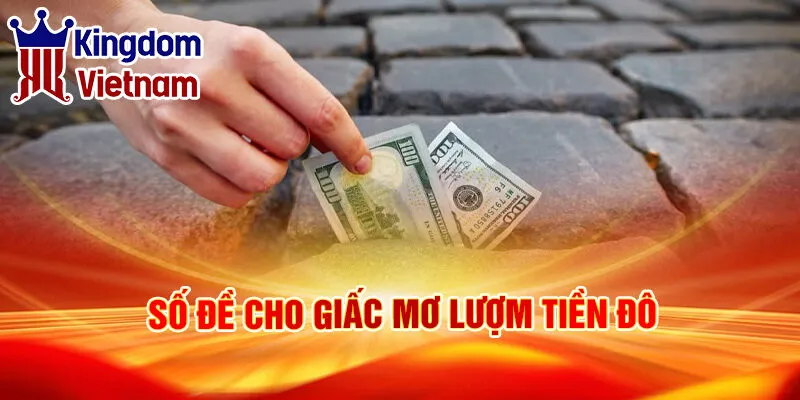 Nằm Mơ Thấy Lượm Tiền: Giải Mã Điềm Báo Bí Ẩn 3 Số đề cho giấc mơ lượm tiền đô