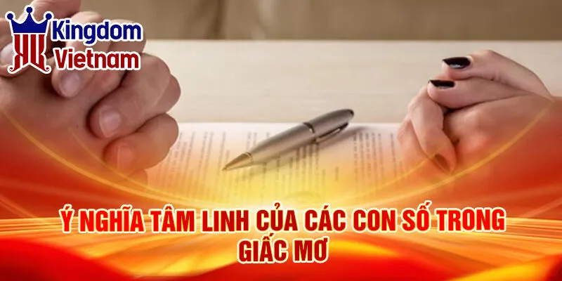 Nằm Mơ Thấy Ly Hôn: Giải Mã Điềm Báo Chính Xác 3 Ý nghĩa tâm linh của các con số trong giấc mơ