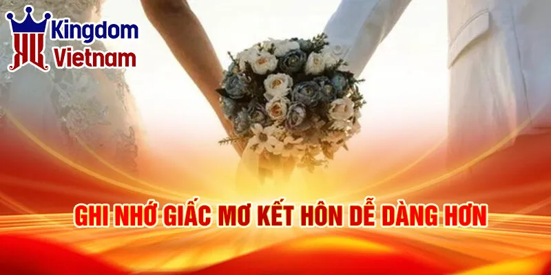 Nằm Mơ Thấy Kết Hôn: Bí Ẩn Đằng Sau Giấc Chiêm Bao 4 Ghi nhớ giấc mơ kết hôn dễ dàng hơn