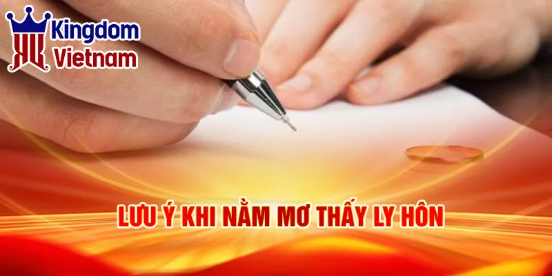 Nằm Mơ Thấy Ly Hôn: Giải Mã Điềm Báo Chính Xác 4 Lưu ý khi nằm mơ thấy ly hôn
